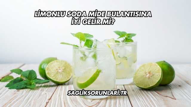 Limonlu Soda Mide Bulantısına İyi Gelir mi?