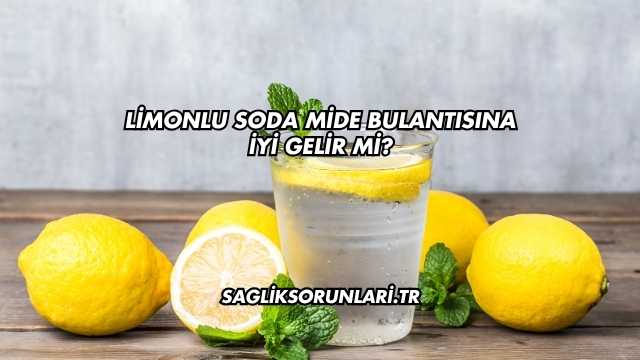 Limonlu Soda Mide Bulantısına İyi Gelir mi?