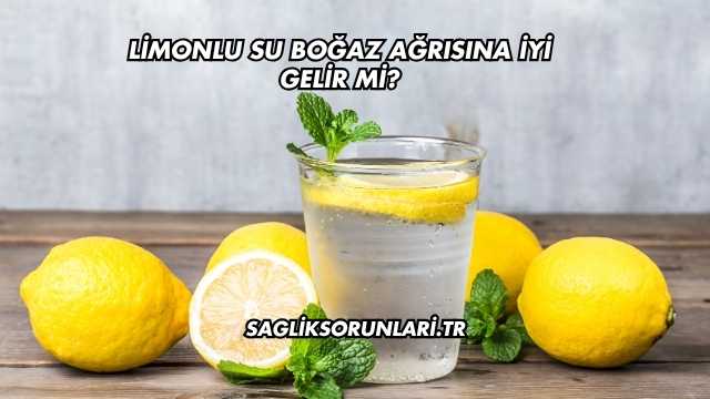 Limonlu Su Boğaz Ağrısına İyi Gelir mi?