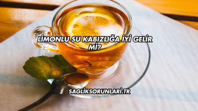Limonlu Su Kabızlığa İyi Gelir mi?