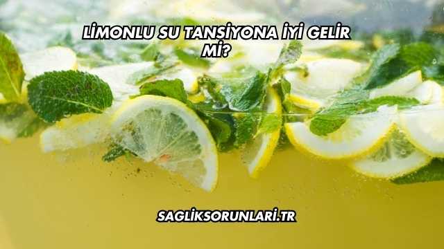 Limonlu Su Tansiyona İyi Gelir mi?