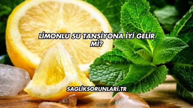 Limonlu Su Tansiyona İyi Gelir mi?