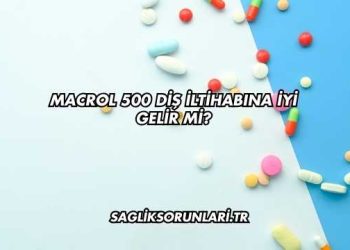 Macrol 500 Diş İltihabına İyi Gelir mi?