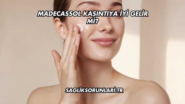 Madecassol Kaşıntıya İyi Gelir mi?