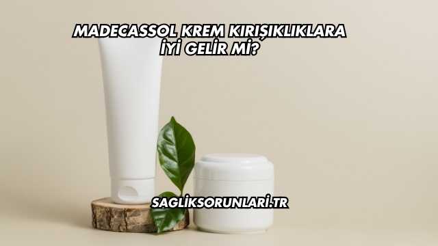 Madecassol Krem Kırışıklıklara İyi Gelir mi?