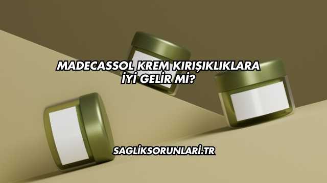 Madecassol Krem Kırışıklıklara İyi Gelir mi?