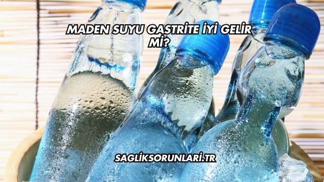 Maden Suyu Gastrite İyi Gelir mi