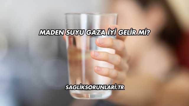 Maden Suyu Gaza İyi Gelir mi?