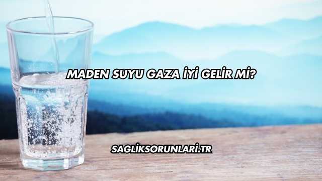 Maden Suyu Gaza İyi Gelir mi?