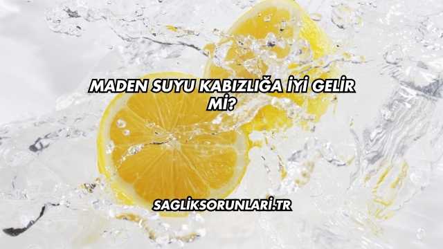 Maden Suyu Kabızlığa İyi Gelir mi?