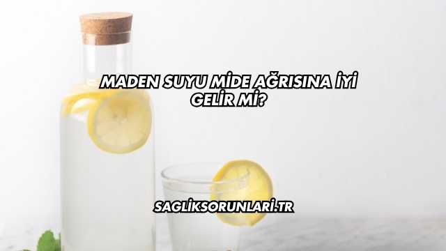Maden Suyu Mide Ağrısına İyi Gelir mi?