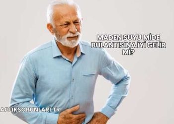 Maden Suyu Mide Bulantısına İyi Gelir mi?