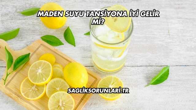 Maden Suyu Tansiyona İyi Gelir mi?