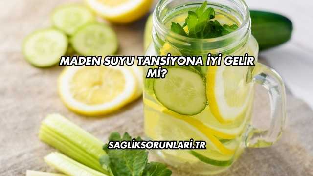 Maden Suyu Tansiyona İyi Gelir mi?