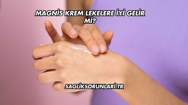 Magnis Krem Lekelere İyi Gelir mi?