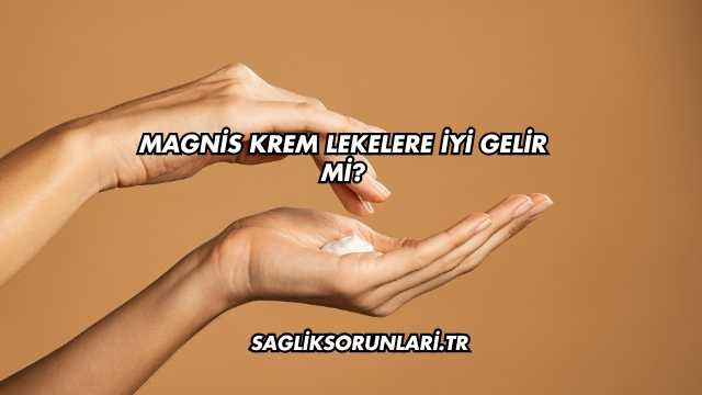Magnis Krem Lekelere İyi Gelir mi?