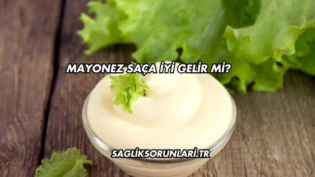 Mayonez Saça İyi Gelir mi?