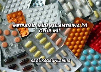 Metpamid Mide Bulantısına İyi Gelir mi?