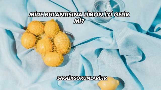 Mide Bulantısına Limon İyi Gelir mi?