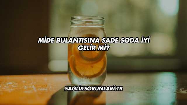 Mide Bulantısına Sade Soda İyi Gelir mi?