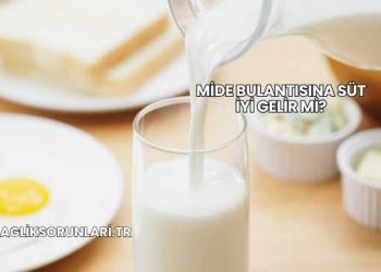 Mide Bulantısına Süt İyi Gelir mi?