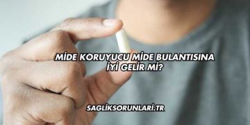 Mide Koruyucu Mide Bulantısına İyi Gelir mi?