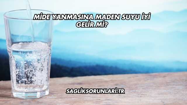 Mide Yanmasına Maden Suyu İyi Gelir mi?