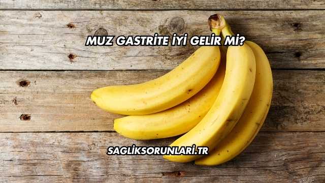 Muz Gastrite İyi Gelir mi?