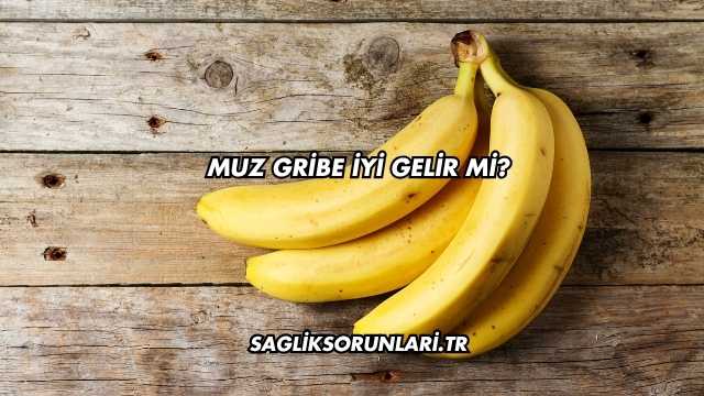 Muz Gribe İyi Gelir mi?