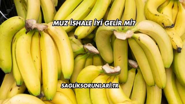 Muz İshale İyi Gelir mi?