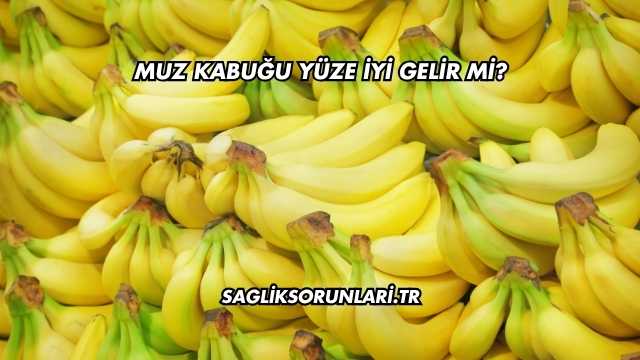 Muz Kabuğu Yüze İyi Gelir mi?