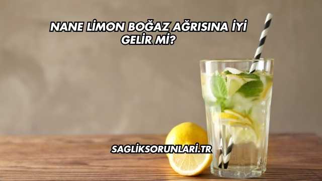 Nane Limon Boğaz Ağrısına İyi Gelir mi