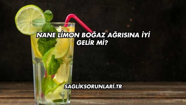 Nane Limon Boğaz Ağrısına İyi Gelir mi