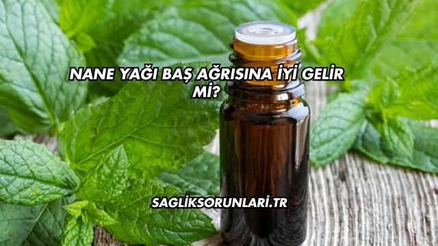 Nane Yağı Baş Ağrısına İyi Gelir mi?