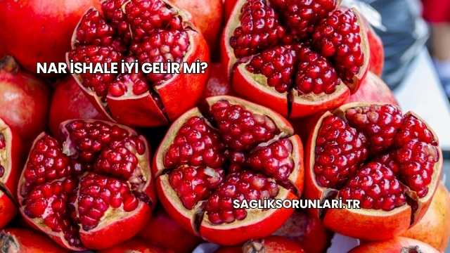 Nar İshale İyi Gelir mi?