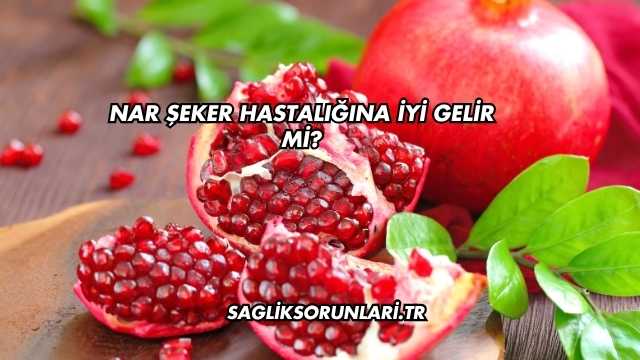 Nar Şeker Hastalığına İyi Gelir mi?