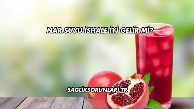 Nar Suyu İshale İyi Gelir mi?