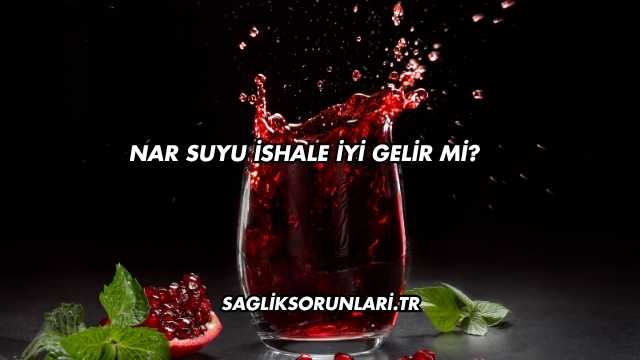 Nar Suyu İshale İyi Gelir mi?