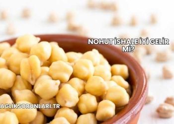Nohut İshale İyi Gelir mi?