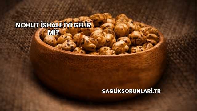 Nohut İshale İyi Gelir mi?