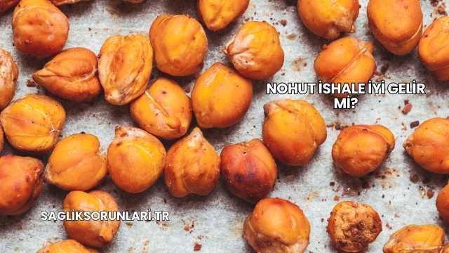 Nohut İshale İyi Gelir mi?