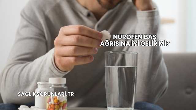 Nurofen Baş Ağrısına İyi Gelir mi?