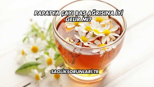 Papatya Çayı Baş Ağrısına İyi Gelir mi?