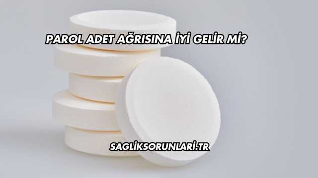 Parol Adet Ağrısına İyi Gelir mi?
