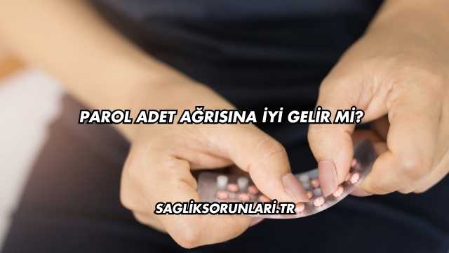 Parol Adet Ağrısına İyi Gelir mi?