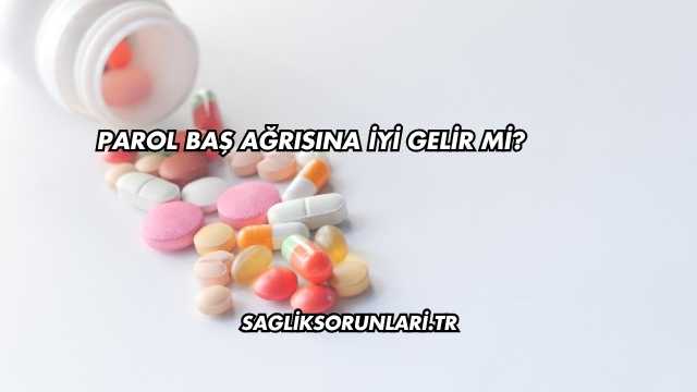 Parol Baş Ağrısına İyi Gelir mi?