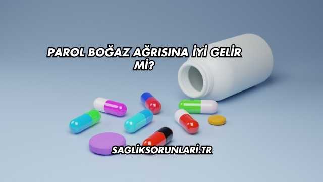 Parol Boğaz Ağrısına İyi Gelir mi?