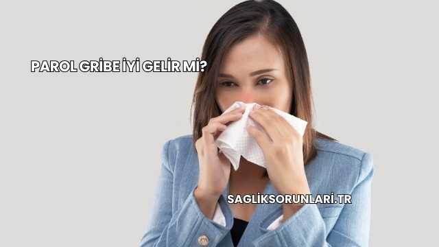 Parol Gribe İyi Gelir mi?