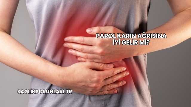 Parol Karın Ağrısına İyi Gelir mi?