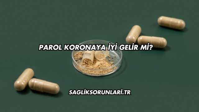 Parol Koronaya İyi Gelir mi?
